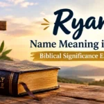 Ryan Name Meaning in Bible: Biblical Significance Explained