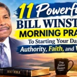 11 Powerful Bill Winston Morning Prayer To Starting Your Day in Authority, Faith, and Victory